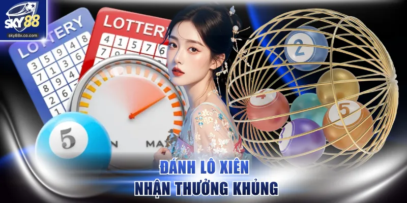 Đánh lô xiên nhận thưởng khủng