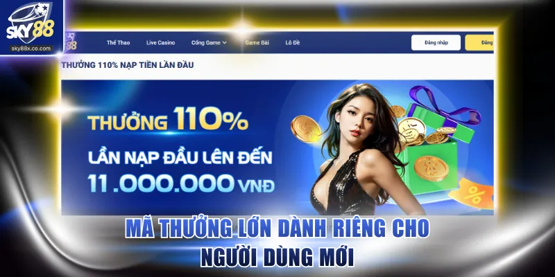 Mã thưởng lớn dành riêng cho người dùng mới